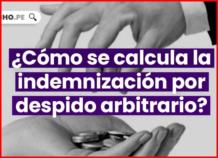 Calcula la indemnización por despido arbitrario según tu régimen